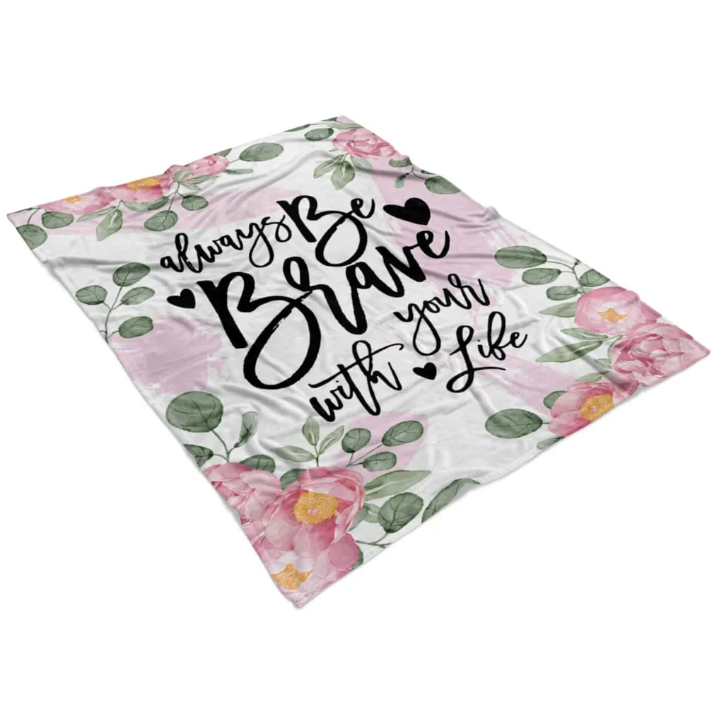 Always Be Brave With Your Life Fleece Blanket - Christian Blanket - Bible Verse Blanket