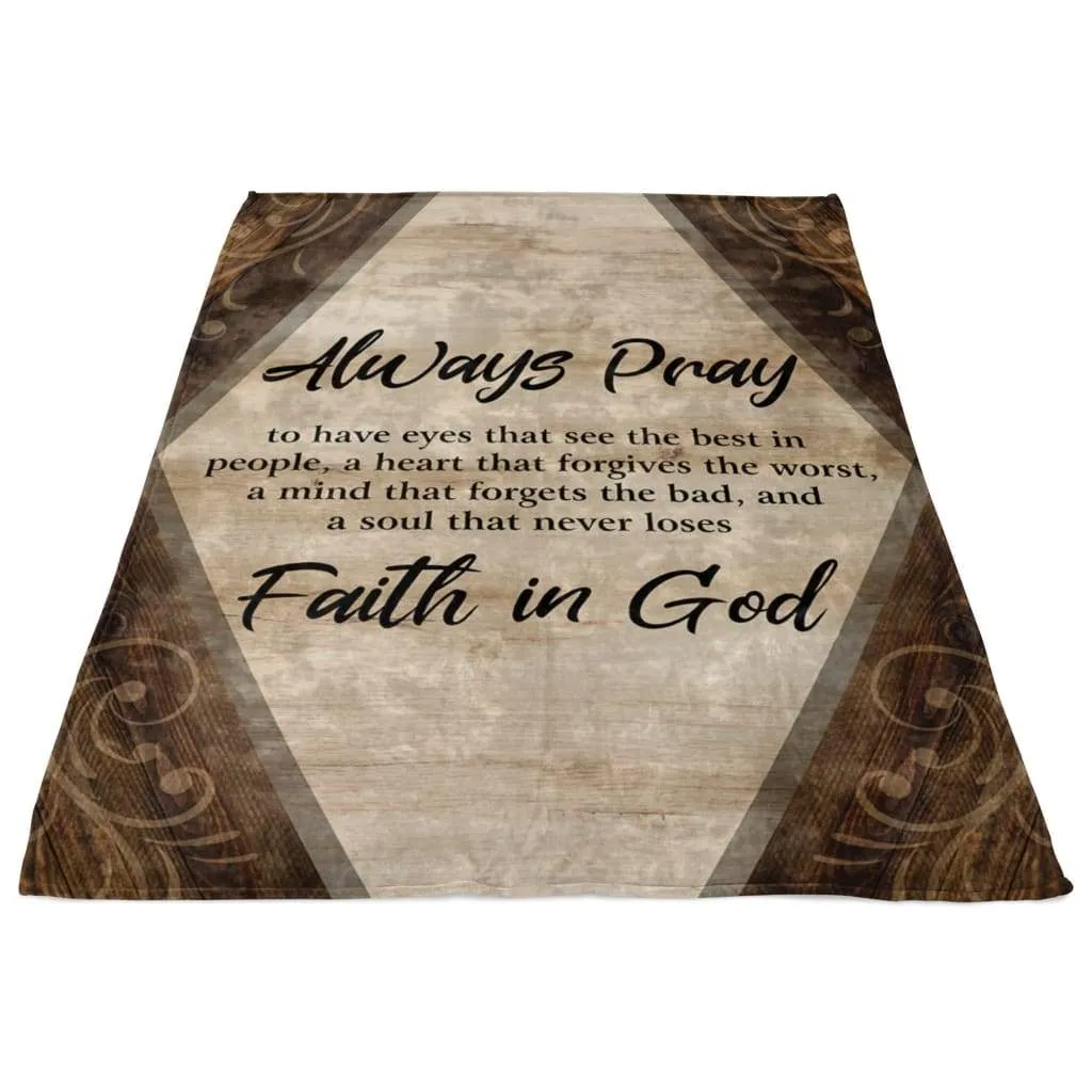 Always Pray Faith In God Fleece Blanket - Christian Blanket - Bible Verse Blanket