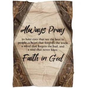 Always Pray Faith In God Fleece Blanket - Christian Blanket - Bible Verse Blanket