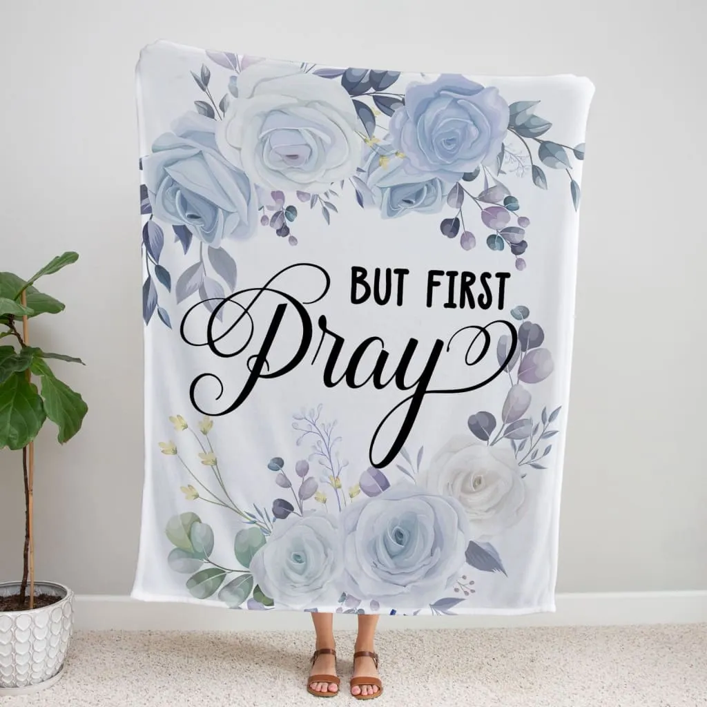 But First Pray Fleece Blanket - Christian Blanket - Bible Verse Blanket