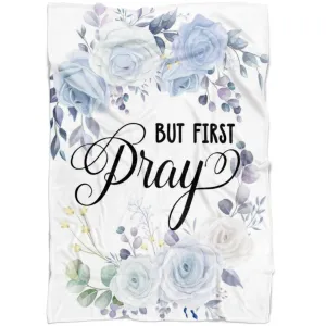 But First Pray Fleece Blanket - Christian Blanket - Bible Verse Blanket