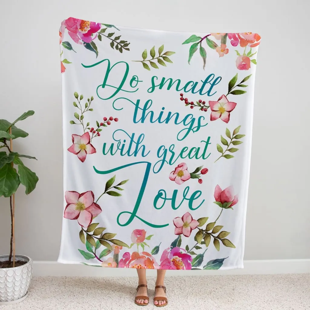 Do Small Things With Great Love Fleece Blanket - Christian Blanket - Bible Verse Blanket