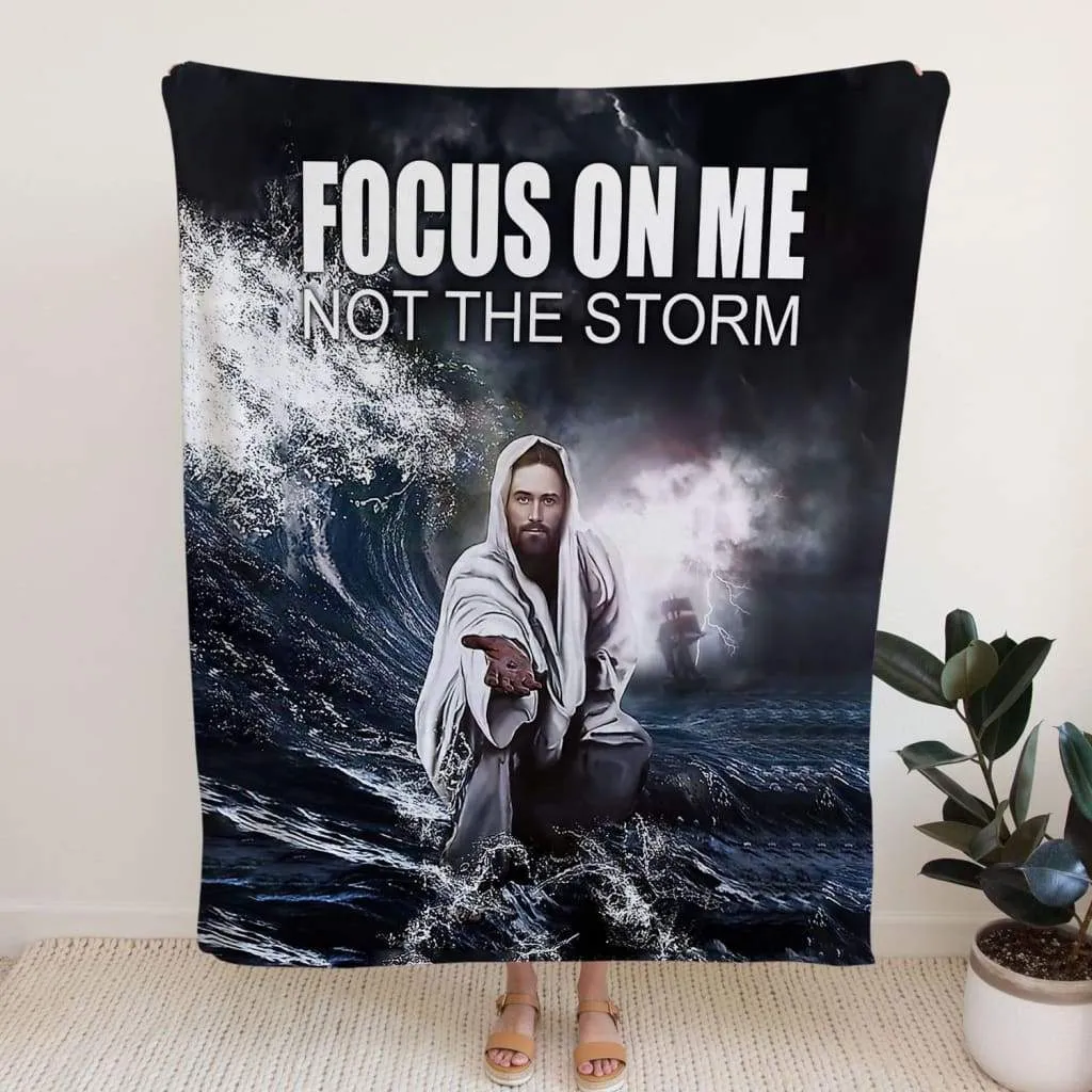 Focus On Me Not The Storm Fleece Blanket - Christian Blanket - Bible Verse Blanket