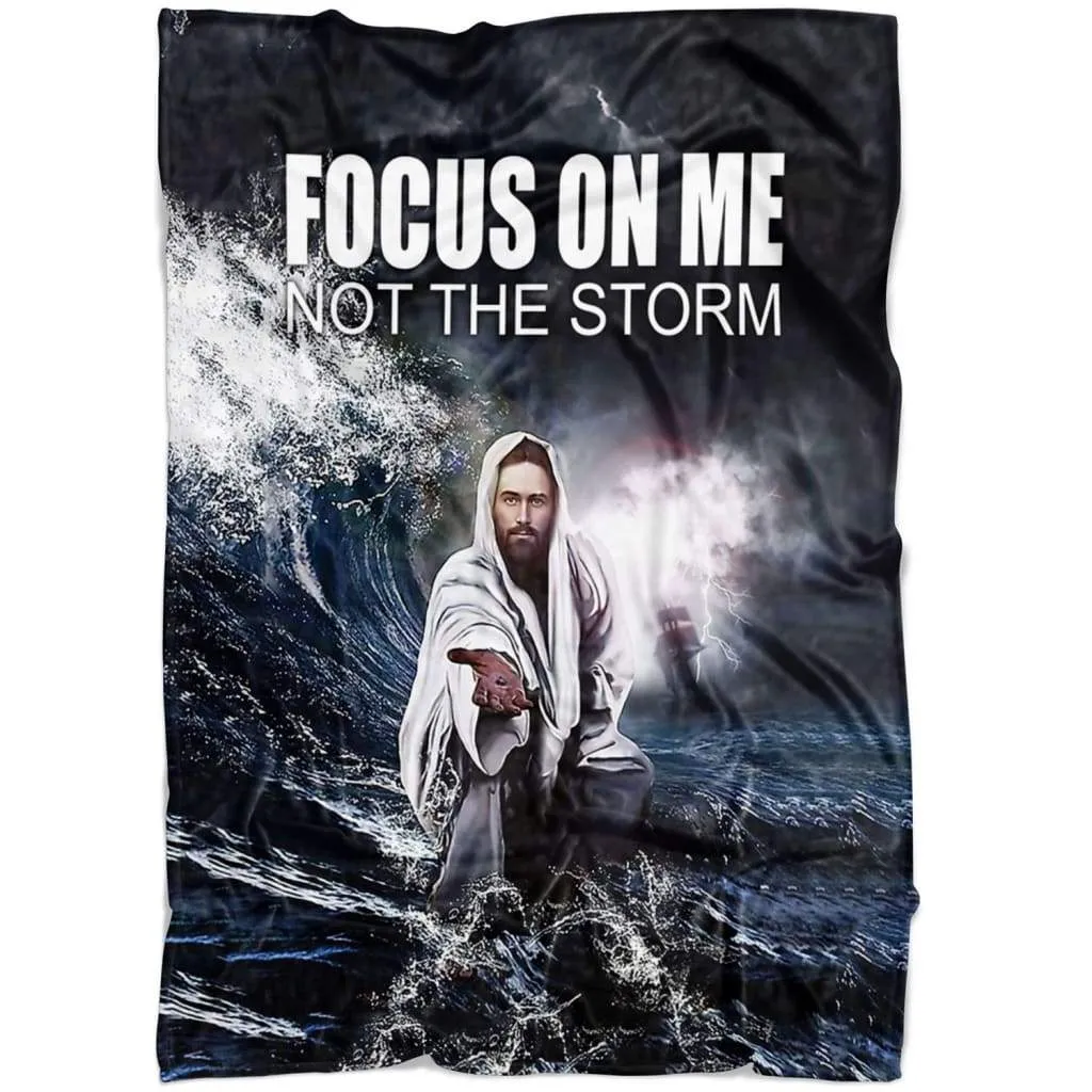 Focus On Me Not The Storm Fleece Blanket - Christian Blanket - Bible Verse Blanket