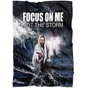 Focus On Me Not The Storm Fleece Blanket - Christian Blanket - Bible Verse Blanket