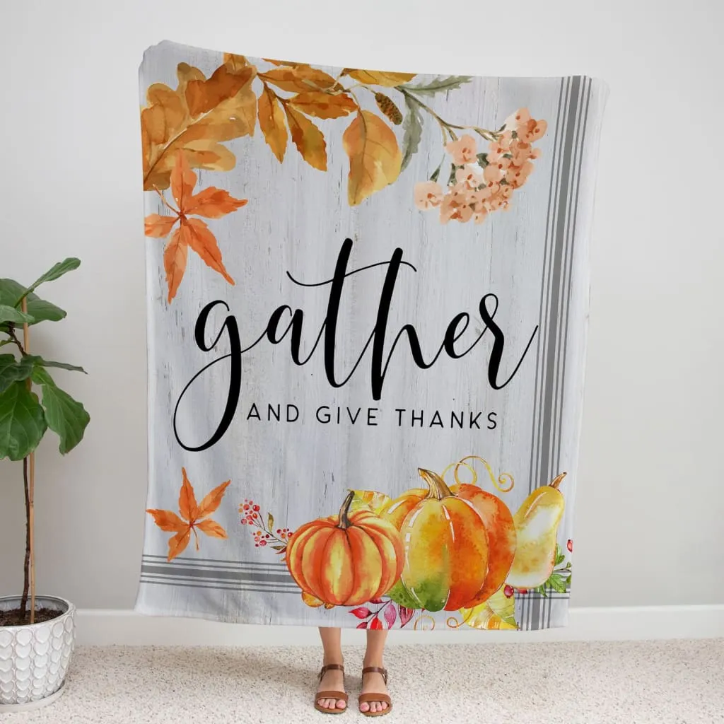 Gather And Give Thanks Fleece Blanket - Christian Blanket - Bible Verse Blanket