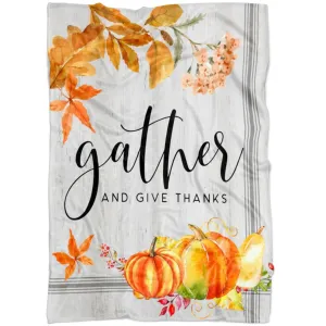 Gather And Give Thanks Fleece Blanket - Christian Blanket - Bible Verse Blanket