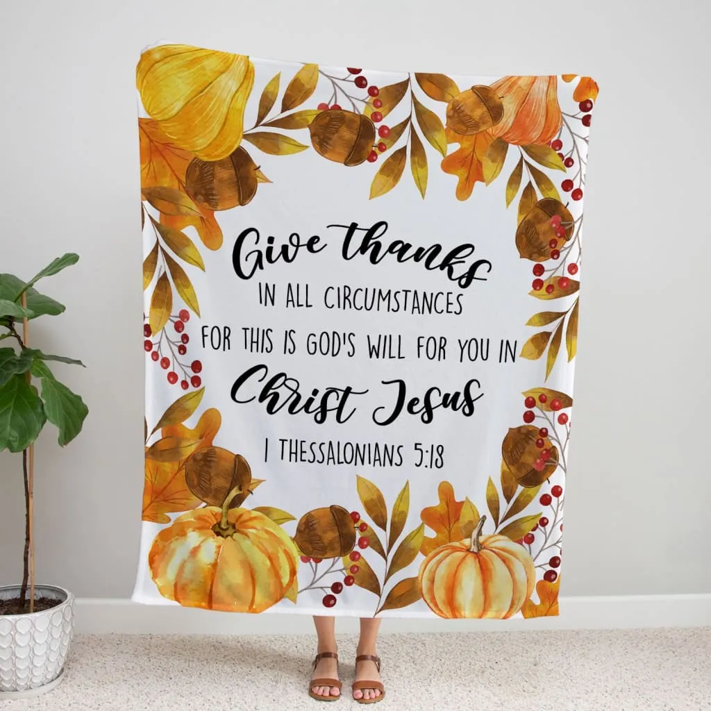 Give Thanks In All Circumstances 1 Thessalonians 518 Fleece Blanket - Christian Blanket - Bible Verse Blanket