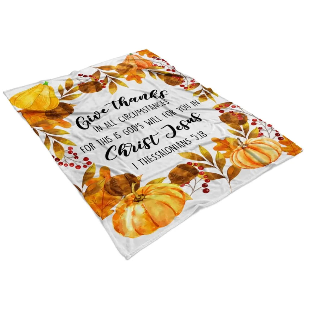 Give Thanks In All Circumstances 1 Thessalonians 518 Fleece Blanket - Christian Blanket - Bible Verse Blanket