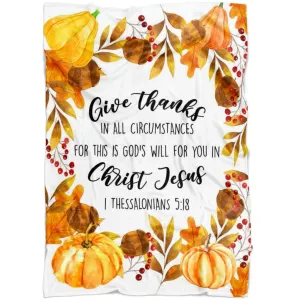 Give Thanks In All Circumstances 1 Thessalonians 518 Fleece Blanket - Christian Blanket - Bible Verse Blanket