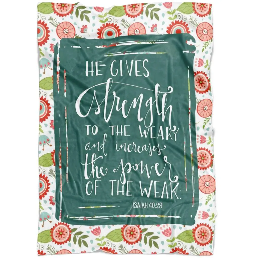 He Gives Strength To The Weary Isaiah 4029 Fleece Blanket - Christian Blanket - Bible Verse Blanket