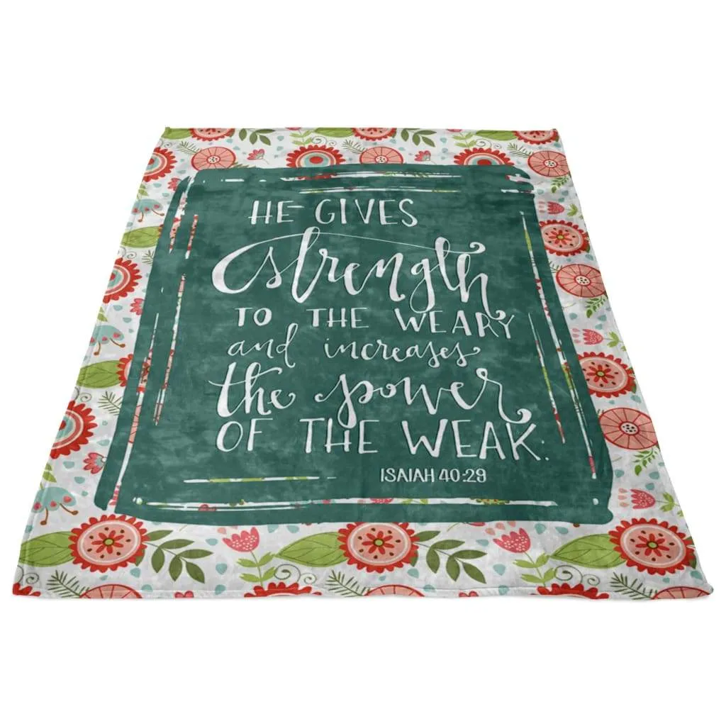 He Gives Strength To The Weary Isaiah 4029 Fleece Blanket - Christian Blanket - Bible Verse Blanket