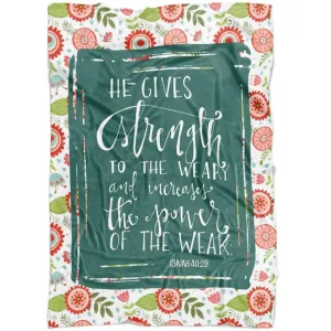 He Gives Strength To The Weary Isaiah 4029 Fleece Blanket - Christian Blanket - Bible Verse Blanket