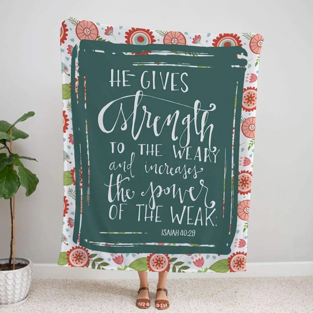 He Gives Strength To The Weary Isaiah 4029 Fleece Blanket - Christian Blanket - Bible Verse Blanket