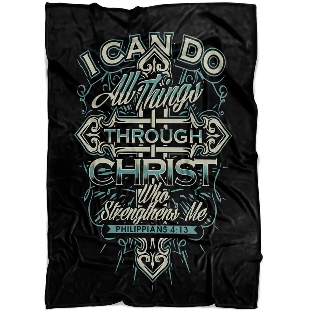 I Can Do All Things Through Christ Philippians 413 Fleece Blanket - Christian Blanket - Bible Verse Blanket