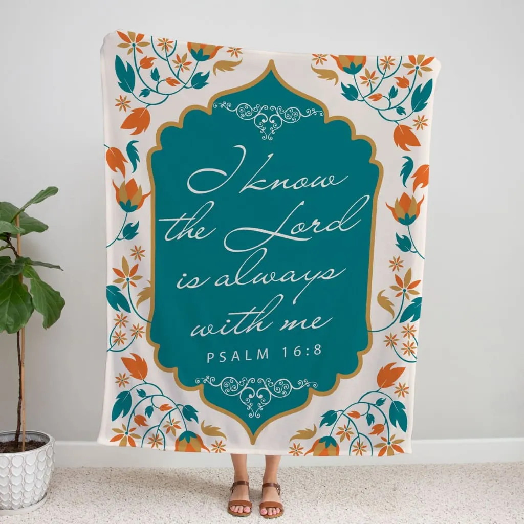 I Know The Lord Is Always With Me Psalm 168 Fleece Blanket - Christian Blanket - Bible Verse Blanket