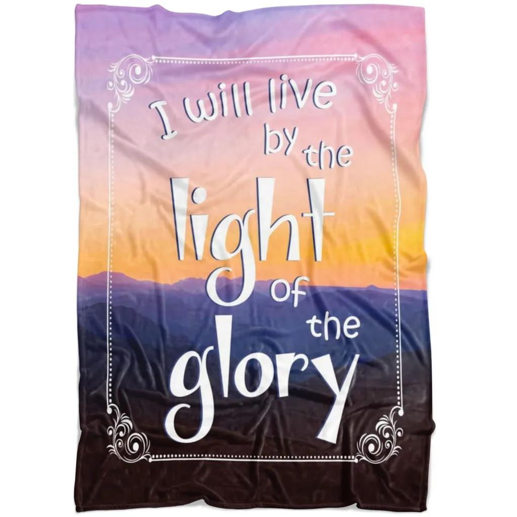 I Will Live By The Light Of The Glory Fleece Blanket - Christian Blanket - Bible Verse Blanket