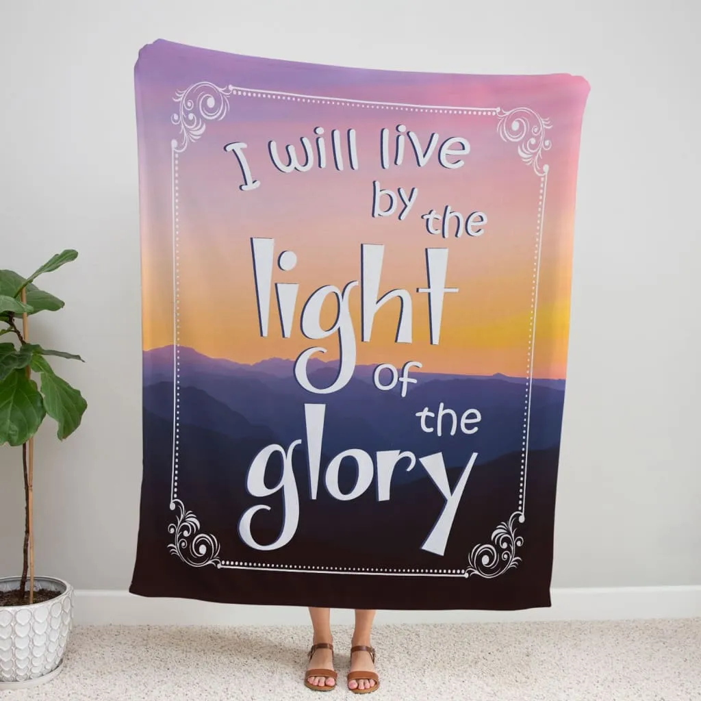 I Will Live By The Light Of The Glory Fleece Blanket - Christian Blanket - Bible Verse Blanket