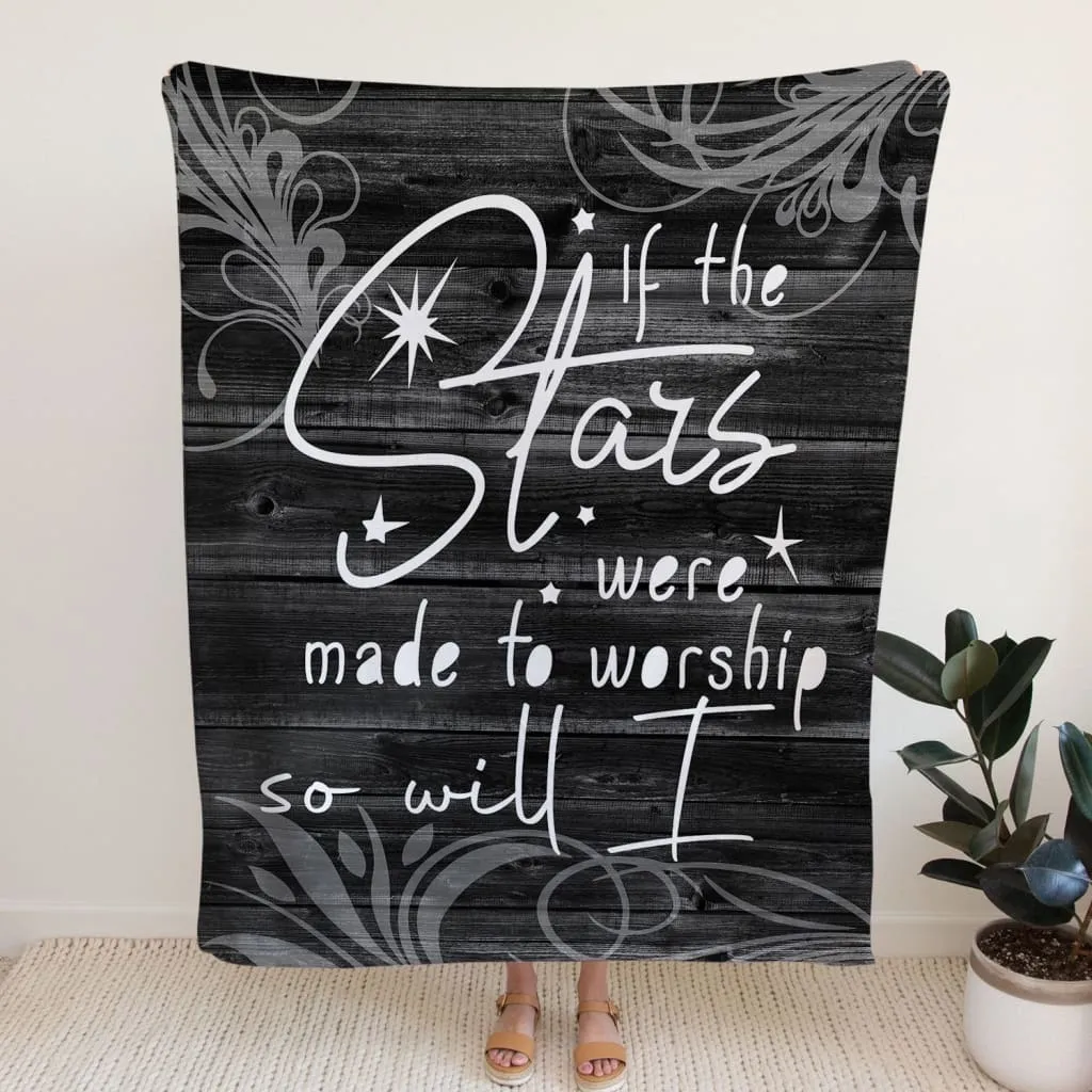 If The Stars Were Made To Worship So Will I Fleece Blanket - Christian Blanket - Bible Verse Blanket