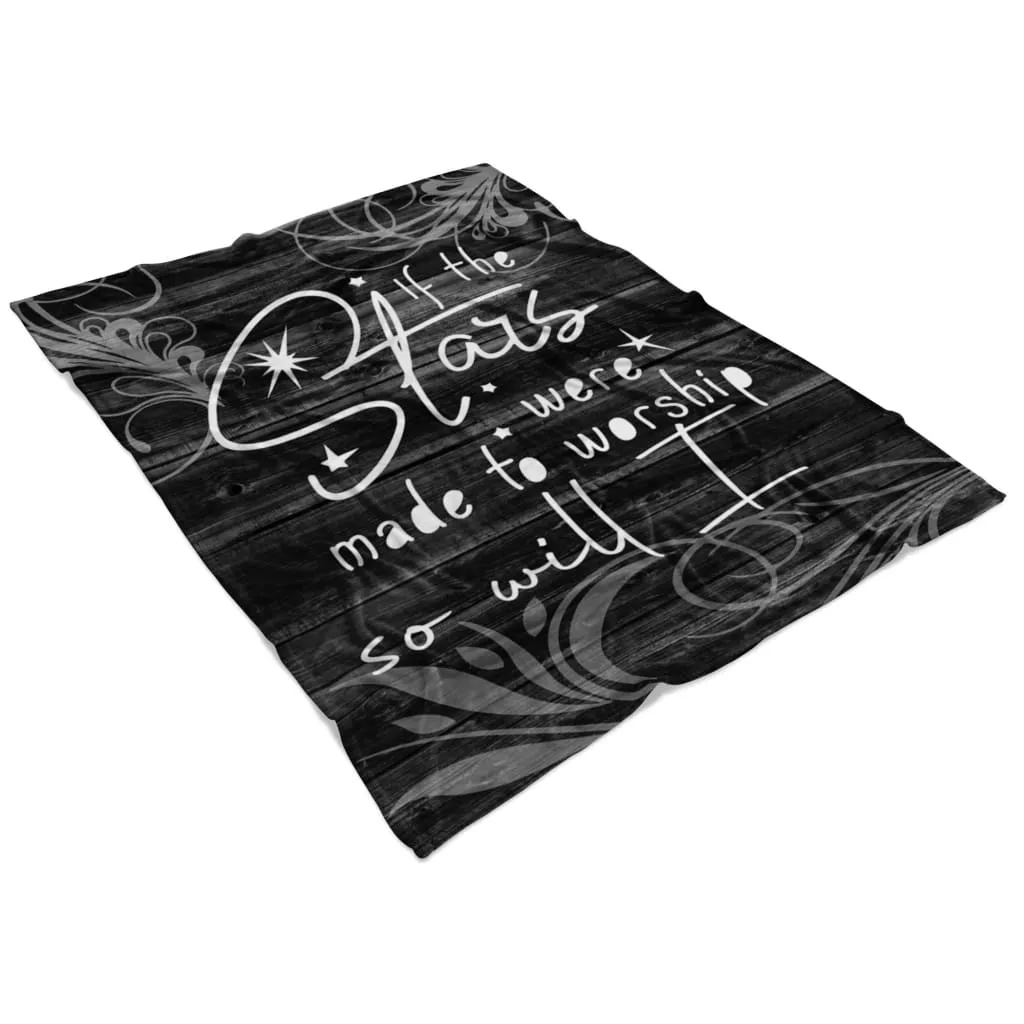 If The Stars Were Made To Worship So Will I Fleece Blanket - Christian Blanket - Bible Verse Blanket