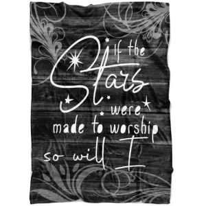 If The Stars Were Made To Worship So Will I Fleece Blanket - Christian Blanket - Bible Verse Blanket